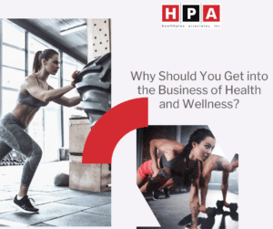 Why Should You Get into the Business of Health and Wellness?